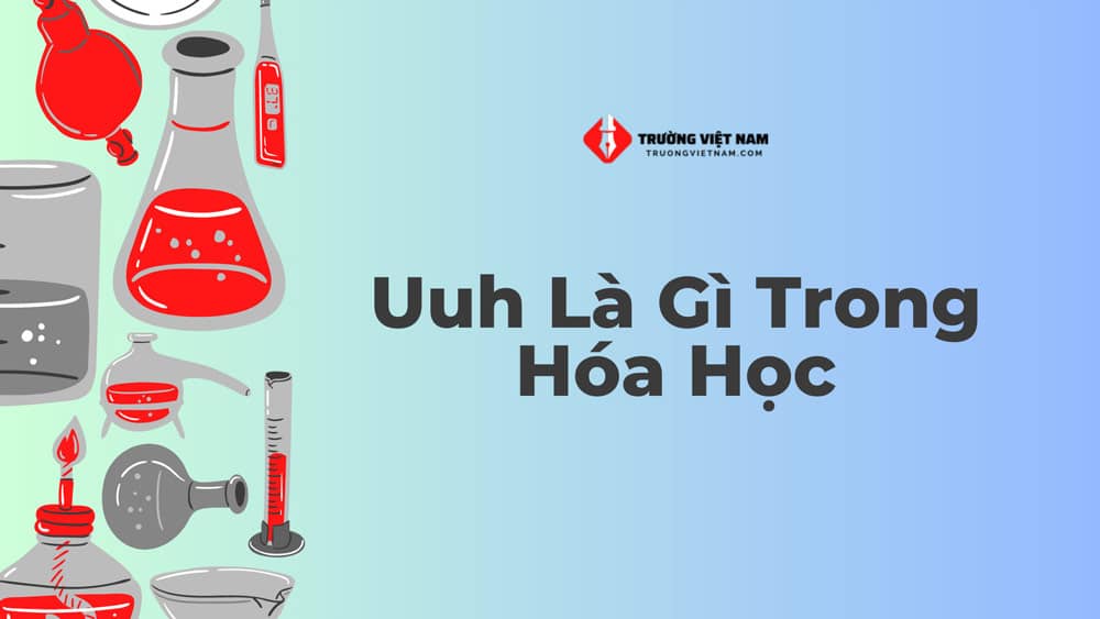 Uuh là gì trong Hóa Học