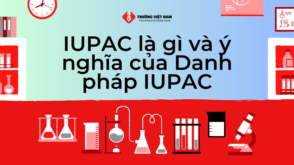 IUPAC là gì và ý nghĩa của Danh pháp IUPAC