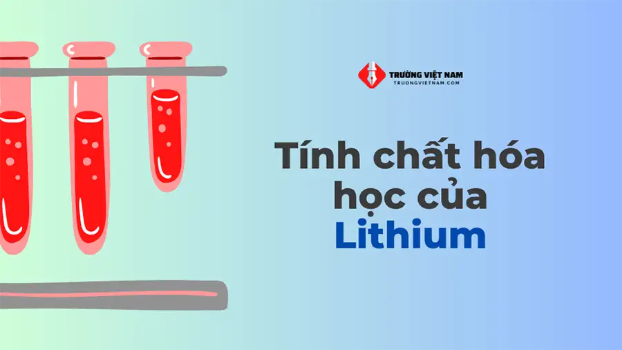 Tính chất hóa học của Li (Lithium)