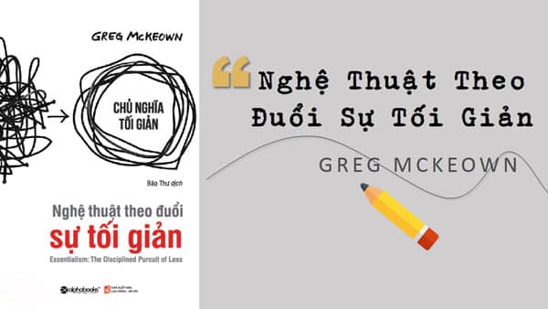 Nghệ thuật theo đuổi sự tối giản của tác giả Greg McKeown