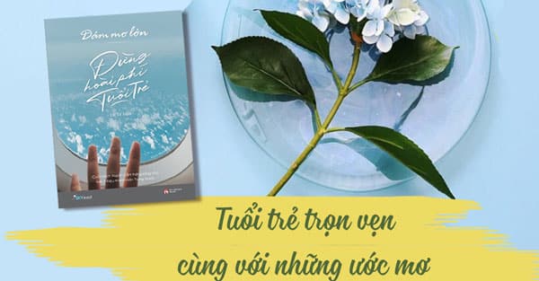 Review sách Dám mơ lớn đừng hoài phí tuổi trẻ - Lư Tư Hạo