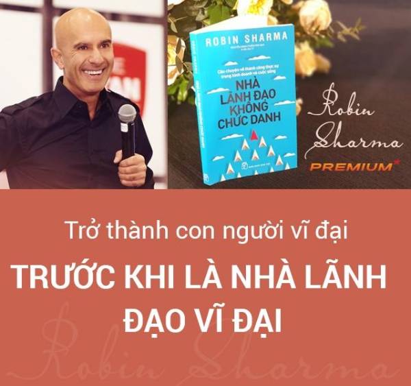  Robin Sharma là nhà văn và chuyên gia kỹ năng lãnh đạo nổi tiếng