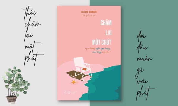 Review sách Chậm lại một chút - Nghệ thuật nghỉ ngơi trong cuộc sống hiện đại