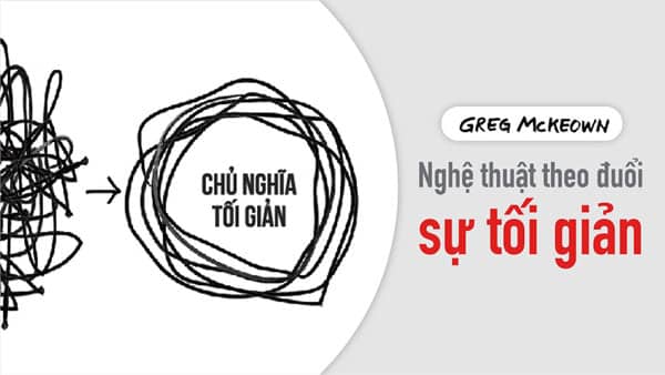 Review sách Nghệ thuật theo đuổi sự tối giản - Greg McKeown