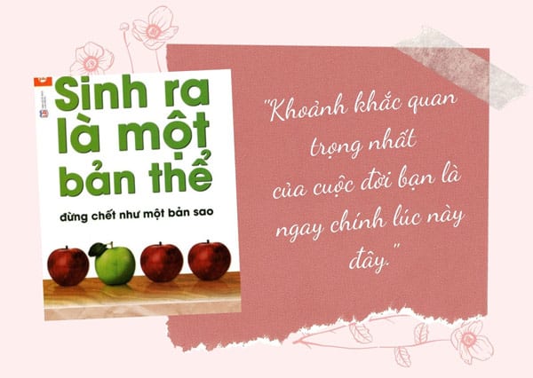 Sinh ra là một bản thể, đừng chết như một bản sao”