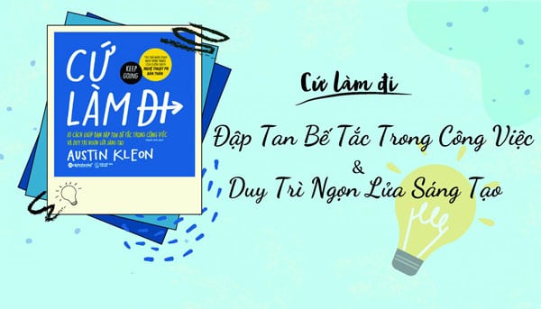 Sách Cứ làm đi - 10 cách giúp bạn đập tan bế tắc trong công việc và duy trì ngọn lửa sáng tạo