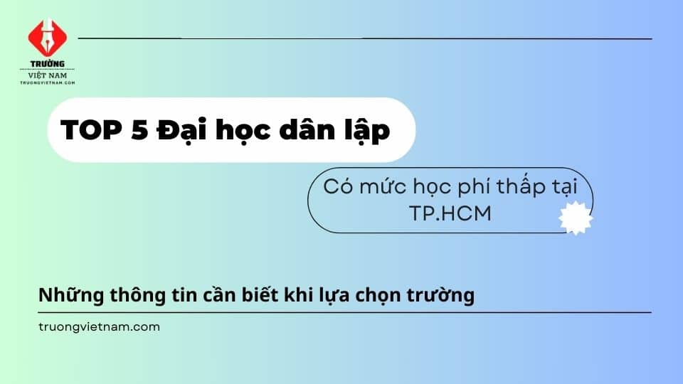TOP 5 trường Đại học dân lập học phí thấp ở TP.HCM 2022