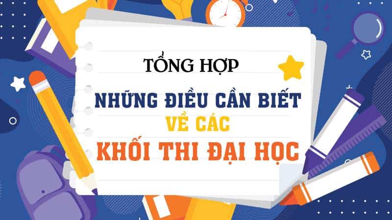 Tìm hiểu về các khối thi Đại học và Cao đẳng