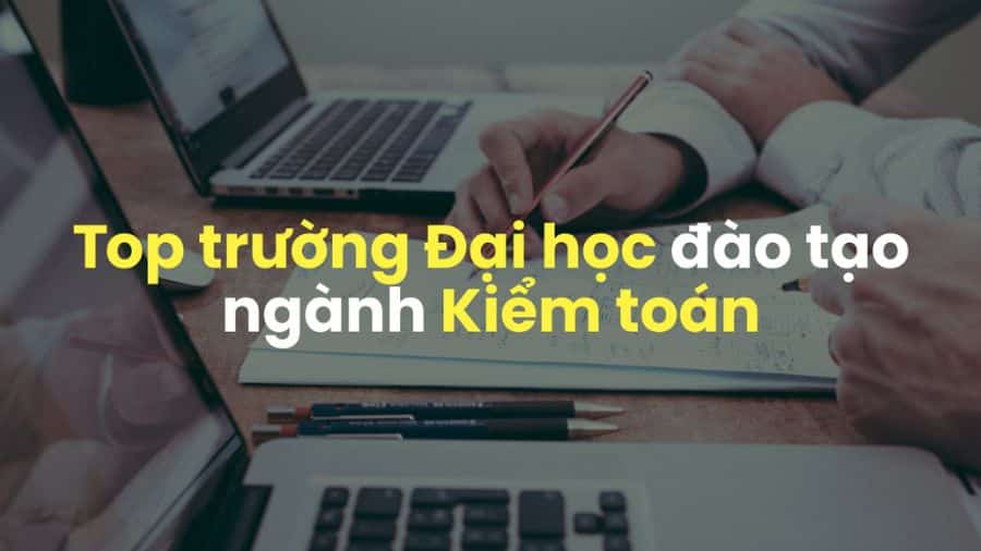 Nên học ngành kiểm toán ở đâu?