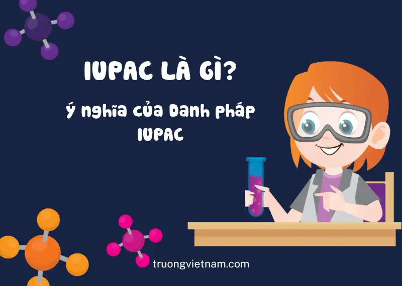 Tìm hiểu IUPAC là gì?