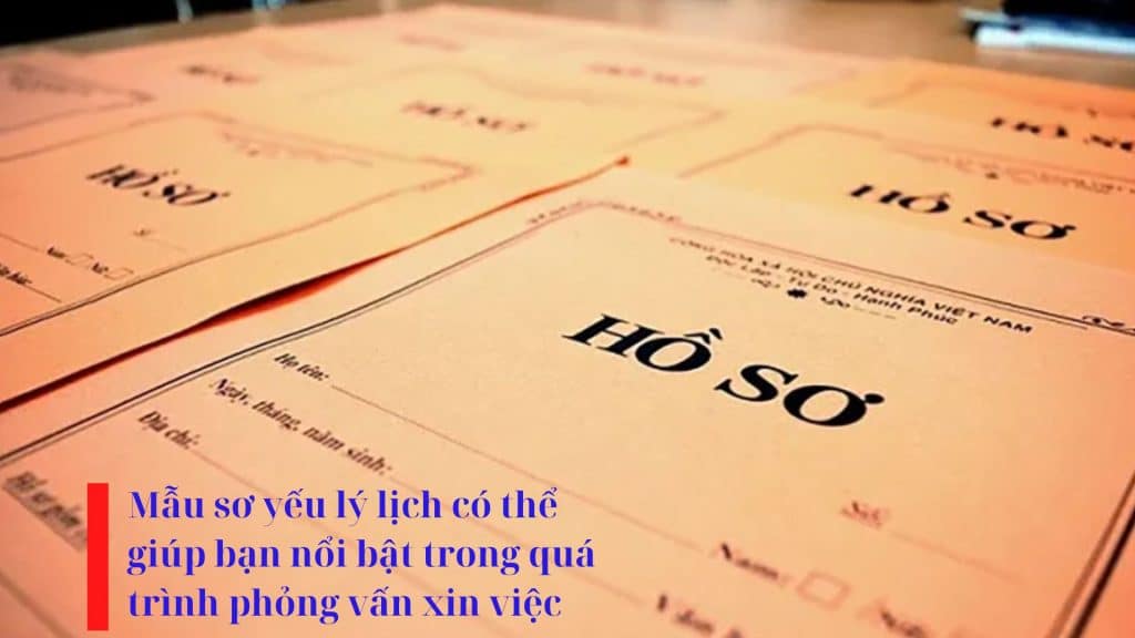 Mẫu sơ yếu lý lịch có thể giúp bạn nổi bật trong quá trình phỏng vấn xin việc