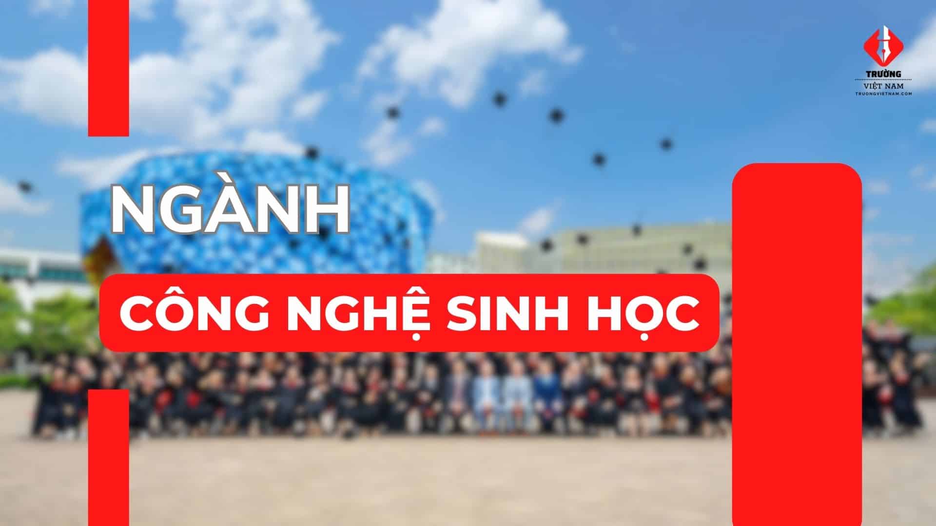 Ngành công nghệ sinh học là gì? Ra trường làm gì?