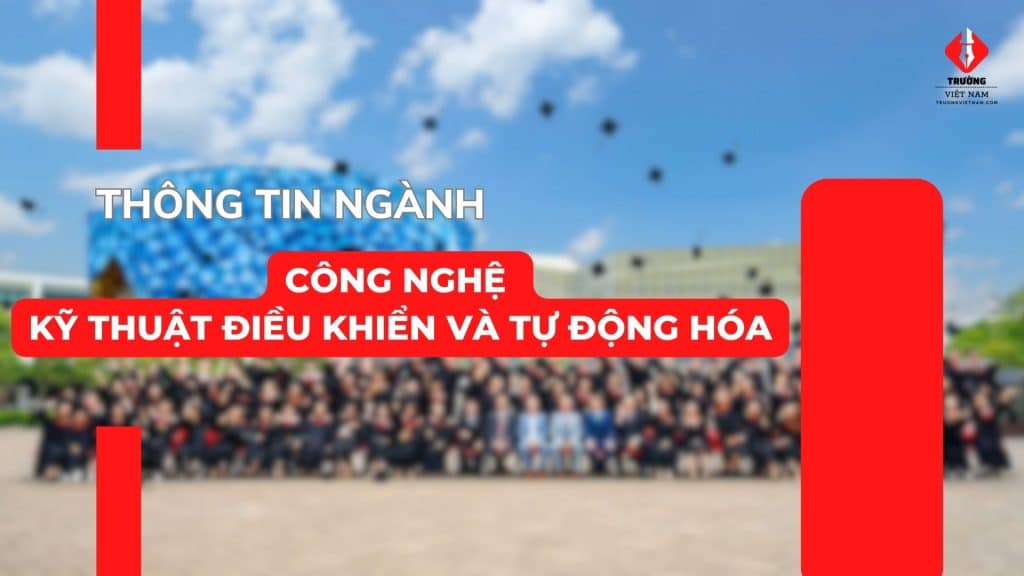 Ngành công nghệ kỹ thuật điều khiển và tự động hóa