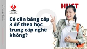 Có cần bằng cấp 3 để theo học trung cấp nghề không?