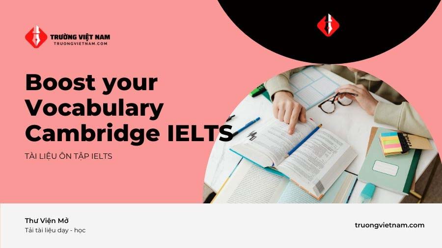 Boost Your Vocabulary Cambridge Ielts Trường Việt Nam