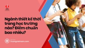 Ngành thiết kế thời trang học trường nào? Điểm chuẩn bao nhiêu?