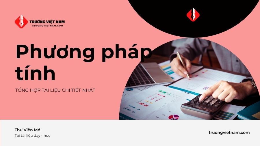 Tổng hợp tài liệu môn Phương pháp tính