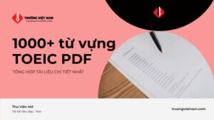 Tài liệu 1000+ từ vựng TOEIC PDF