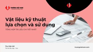 MSE4011 – Tổng hợp tài liệu Vật liệu kỹ thuật, lựa chọn và sử dụng