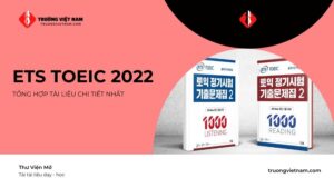 Đáp án ETS TOEIC 2022 LC+RC mới nhất (có sách)