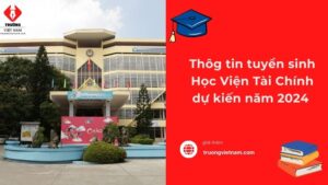 Thông tin tuyển sinh Học Viện Tài Chính cập nhật mới nhất 2024