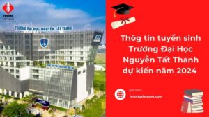 Thông tin tuyển sinh Trường Đại học Nguyễn Tất Thành 2024