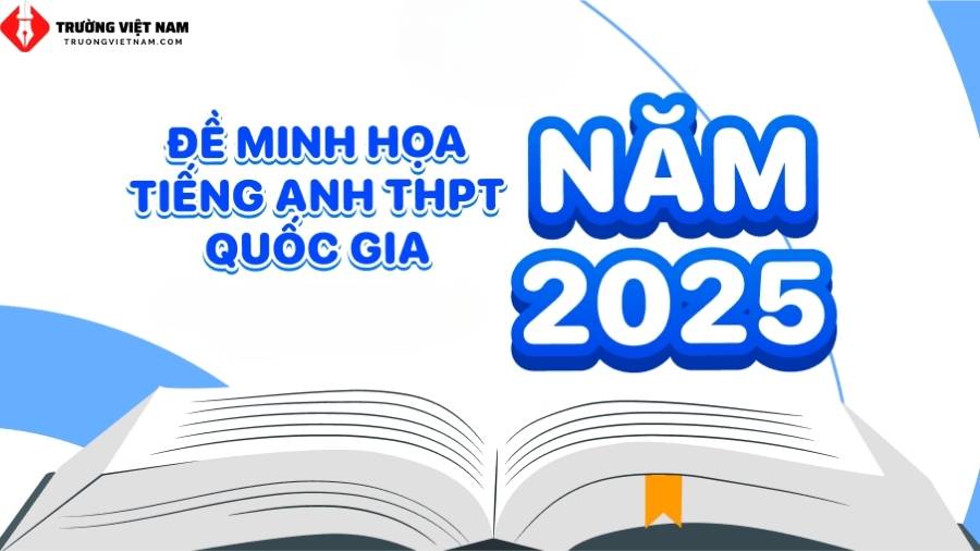 Đừng bỏ lỡ! Đề minh hoạ tiếng Anh 2025 đã chính thức công bố!