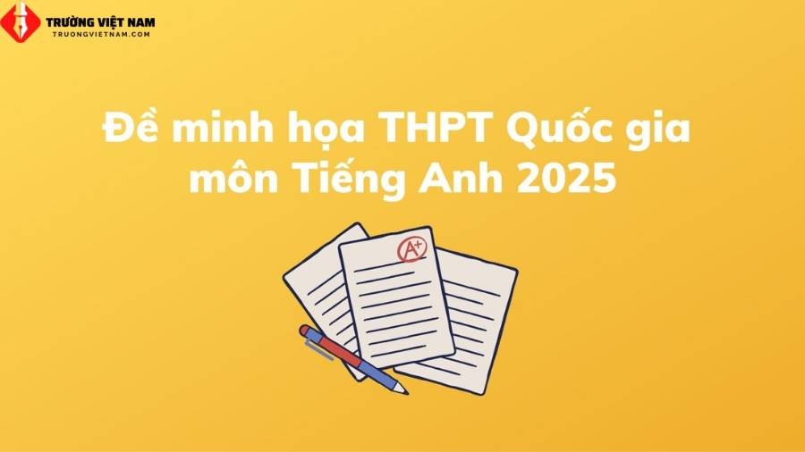 Đề minh hoạ tiếng Anh 2025 có gì mới? Xem ngay!