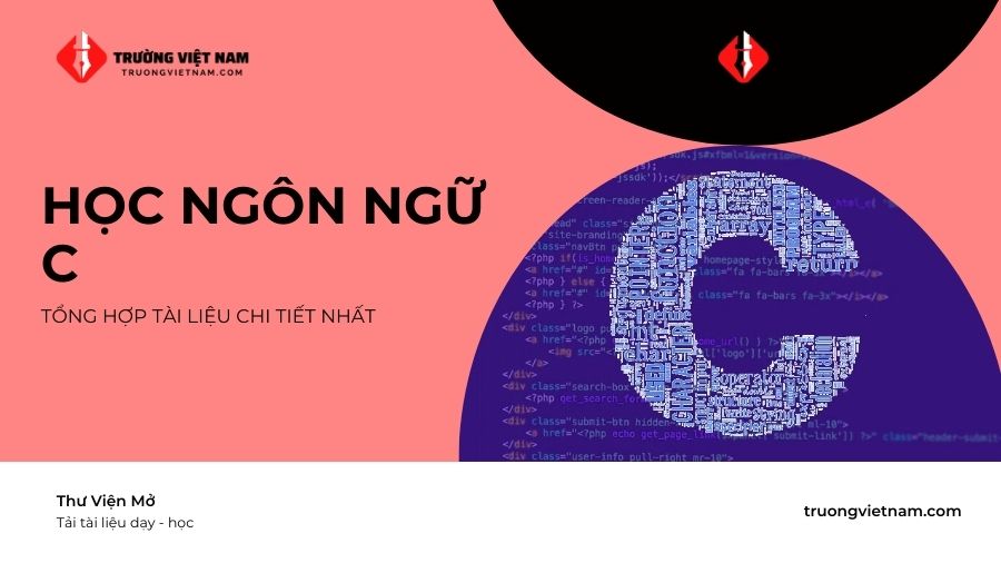 Học ngôn ngữ C từ A-Z: Tải bộ tài liệu lập trình chi tiết nhất