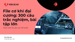 File tài liệu cơ khí đại cương: 300 câu trắc nghiệm, bài tập lớn