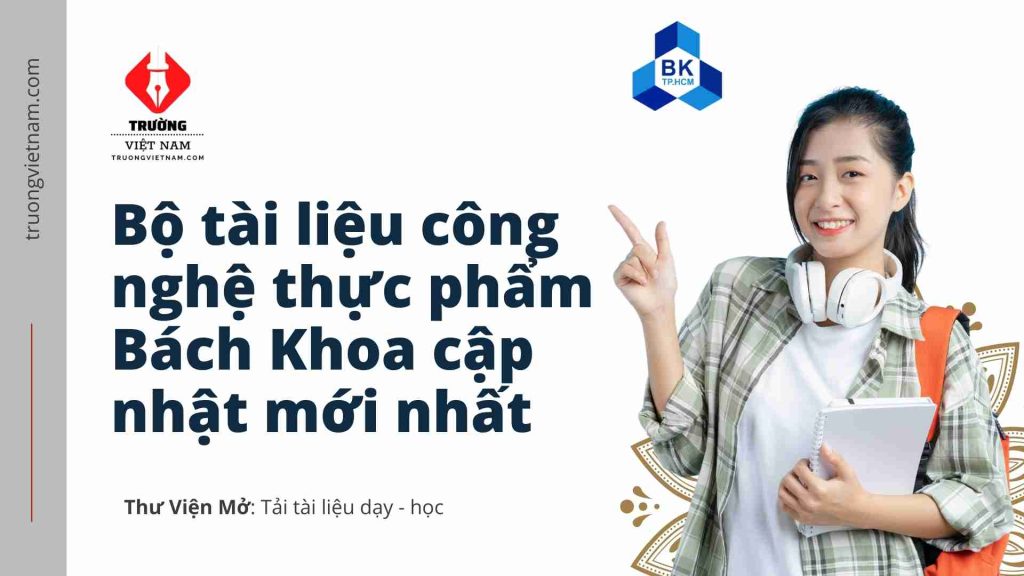 Bộ tài liệu công nghệ thực phẩm Bách Khoa cập nhật mới nhất