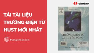 Tải tài liệu Trường điện từ Hust: Sách, slide, bài tập, đề thi