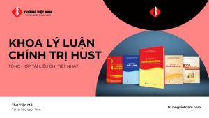 Khoa lý luận chính trị HUST – Nơi kết nối lý thuyết với thực tiễn