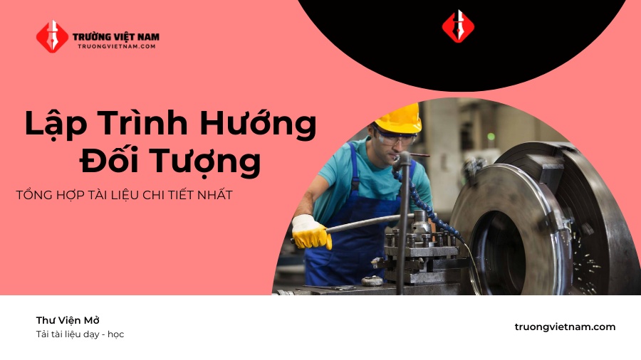 Tổng hợp tài liệu công nghệ gia công áp lực từ A đến Z 2025