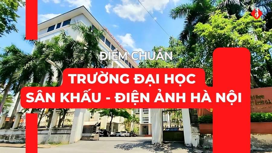 Đại học Sân khấu Điện ảnh điểm chuẩn 2025 bao nhiêu?