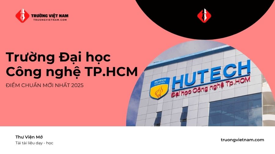 Trường Đại học Công nghệ TP.HCM điểm chuẩn mới nhất 2025