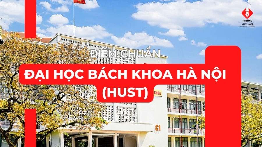 HUST điểm chuẩn 2025 chính thức từ Đại học Bách khoa Hà Nội - hust diem chuan