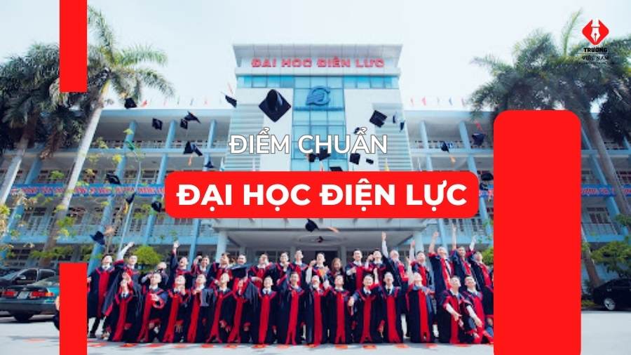 Đại học Điện Lực điểm chuẩn 2025 mới nhất theo ngành